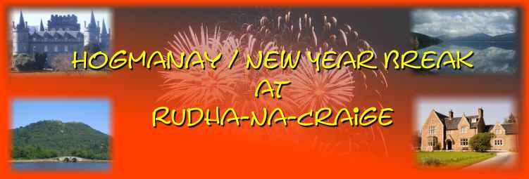 HOGMANAY / NEW  YEAR  BREAK  AT  RUDHA-NA-CRAIGE